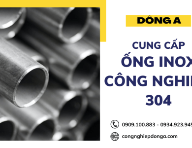 Tất tần tật các thông tin cần biết về ống inox công nghiệp 304